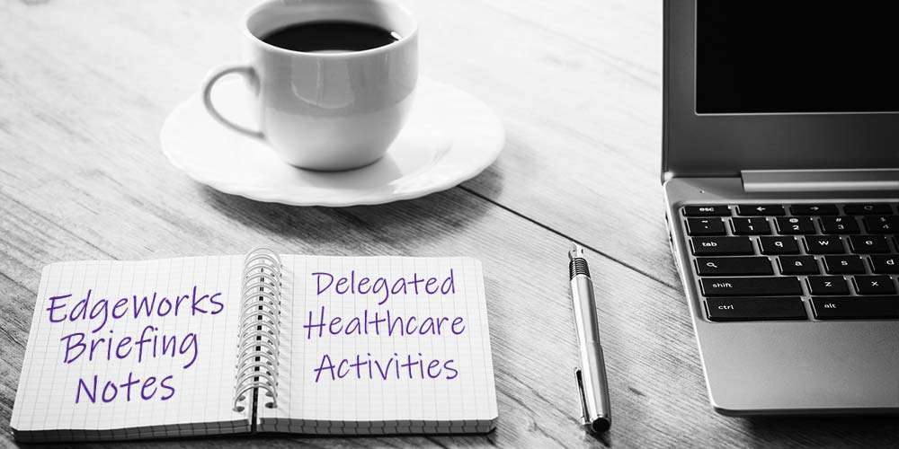 EdgeWorks briefing notes - Delegated Healthcare Activities